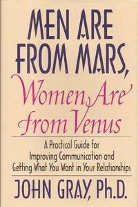 image of Men Are From Mars, Women Are From Venus: A Practical Guide for Improving Communication and Getting What You Want in Your Relationships -- First 1st Edition