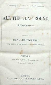 A Tale of Two Cities). From April 30, 1859 - All the Year Round. A Weekly Journal. Volume 1.