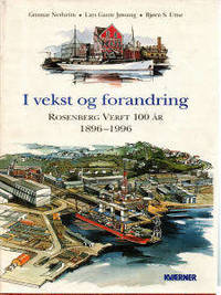 I vekst og forandring. Rosenberg Verft 100 år…