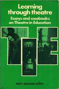 Learning Through Theatre: Essays & Casebooks on Theatre in Education