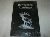 Bowhunting in Arizona Including Records of Game Animals