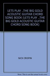 LETS PLAY ..THE BIG GOLD ACOUSTIC GUITAR CHORD SONG BOOK (LETS PLAY ..THE BIG GOLD ACOUSTIC...