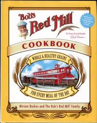 Bob's Red Mill Cookbook: Whole & Healthy Grains For Every Meal Of The Day