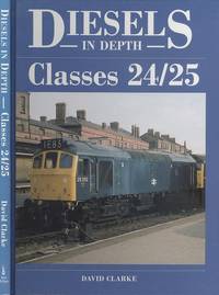 Diesels in Depth - Classes 24/25 by Clarke, David - 2006