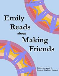 Emily Reads about Making Friends by V, Alexis