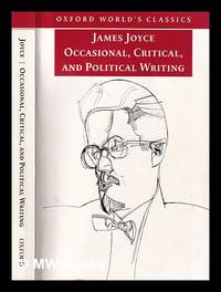 Occasional, critical, and political writing / James Joyce; edited with an introduction and notes...