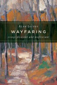 Wayfaring : Essays Pleasant and Unpleasant