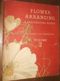 Flower Arranging Volume 2 by Burroughs Laura Lee - 1941