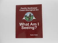 Pacific Northwest Coast Aboriginal Art: What Am I Seeing?