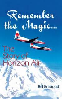 Remember the Magic... : The Story of Horizon Air