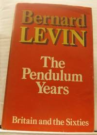 The Pendulum Years. Britain and the Sixties.