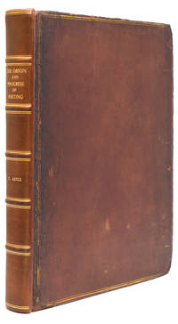 The Origin and Progress of Writing, as Hieroglyphic as Elementary, Illustrated by Engravings Taken from Marbles, Manuscripts and Charters, Ancient and Modern. Also Some Account of the Origin and Progress of Printing