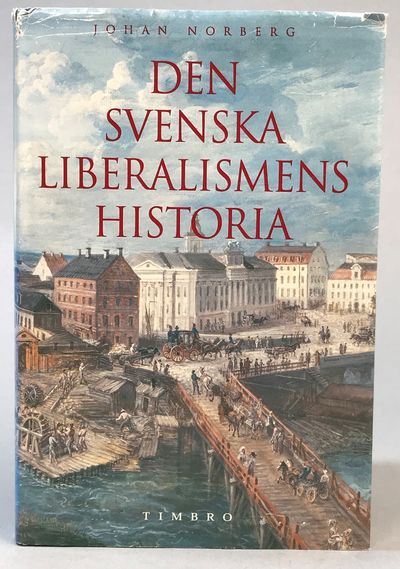 Den svenska liberalismens historia. [Utg. av]…