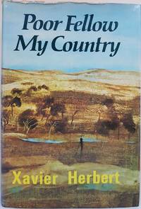 Poor Fellow My Country by Xavier Herbert - 1975