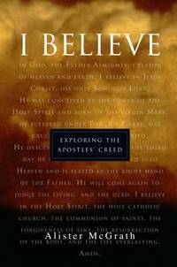 I Believe : Exploring the Apostles' Creed