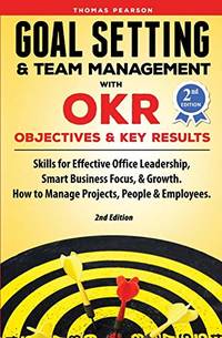 Goal Setting & Team Management with OKR - Objectives and Key Results: Skills for Effective Office...