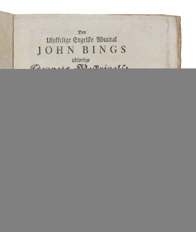 Den ulykkelige engelske Admiral John Bings udførlige Levnets- Beskrivelse, tilligemed en tilforladelig og curieux Efterretning om Det Stor-Britanniske Admiralitet, Admiralerne, Søevæsenet og de tolv Dommere i Engeland. - [RARE DANISH ACCOUTANT OF ADMIRAL JOHN BYNG'S TRIAL] (photo 3)