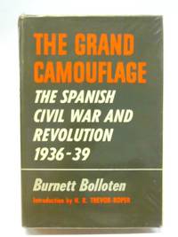 The Grand Camouflage; the Spanish Civil War and Revolution, 1936-39. Introd. by H. R. Trevor-Roper by Burnett Bolloten - 1968