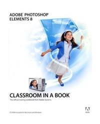 Adobe Photoshop Elements 8 Classroom in a Book