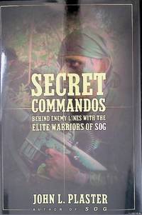 Secret Commandos: Behind Enemy Lines with the Elite Warriors of SOG