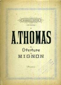 A. Thomas Overture to Mignon Piano Augener's Edition No. 8453