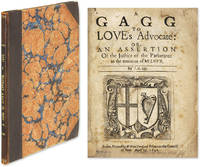 A Gagg to Love's Advocate: Or, An Assertion of the Justice of the..
