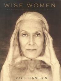 Wise Women : A Celebration of Their Insights, Courage, and Beauty