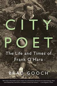 City Poet: The Life and Times of Frank O'Hara &acirc; The Definitive Biography of...