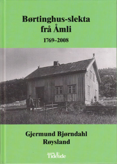 Børtinghus-slekta frå Åmli 1769-2008.