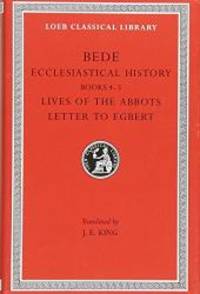 Bede:  Ecclesiastical History, Books IV-V.  Lives of the Abbots. Letter to Egbert. (Loeb Classical Library No. 248) (Volume II) by Bede - 2004-08-07