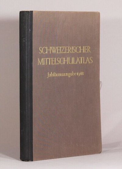 Schweizerischer Mittelschulatlas mit Unterstützung durch den Bund und die Kantone herausgegeben von der Konferenz der Kantonalen Erziehungskirektoren. Neunte Auflage Jubilümsausgabe 1898-1948. Umgearbeitet und erweitert unter Mitwirkung von Dr. H. Annaheim [and others] durch ed. Imhof