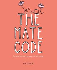 The Mate Code: Deciphering the Language of Friendship