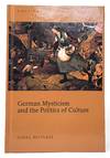 German Mysticism and the Politics of Culture (American University Studies)