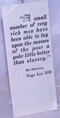 image of A small number of very rich men have been able to lay upon the masses of the poor a yoke little better than slavery.