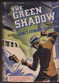 The Green Shadow by GRANT, James Edward - 1935