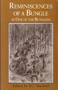 REMINISCENCES OF A BUNGLE; and Two Other Northwest Rebellion Diaries