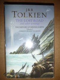 The Lost Road and Other Writings: Language and Legend before The Lord of the Rings