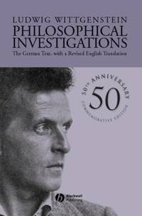 Philosophical Investigations: The German Text, with a Revised English Translation 50th...