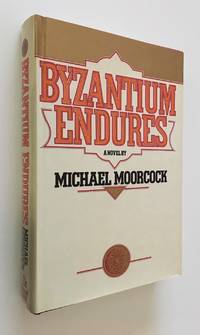 Byzantium Endures A Novel by Michael Moorcock - First American Edition; First Printing - 1981 - from Time Traveler Books (SKU: 32630)