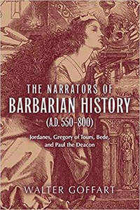 Narrators of Barbarian History (A.D. 550-800), The: Jordanes, Gregory of Tours, Bede, and Paul...