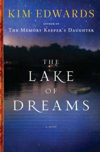 The Lake of Dreams by Kim Edwards - 2011