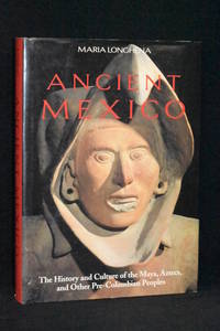 Ancient Mexico: The History and Culture of the Maya, Aztecs, and Other Pre-Columbian Peoples by Maria Longhena - 2001