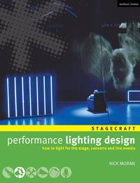 Performance Lighting Design: How to light for the stage, concerts and live events