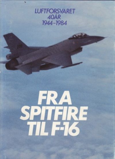 Fra Spitfire til F-16. Luftforsvaret 40 år…