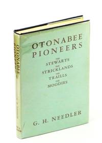 Otonabee Pioneers: The Story of the Stewarts, the Stricklands, the  Traills, and the Moodies