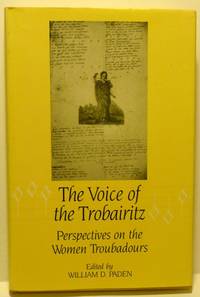 THE VOICE OF THE TROBAIRITZ: Perspectives on the Women Troubadours