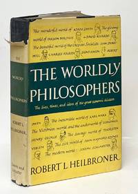 The Worldly Philosophers; The Lives, Times, and Ideas of the Great Economic Thinkers