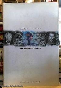 image of The Decision to Use the Atomic Bomb: and the Architecture of the American Myth