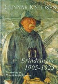 Gunnar Knudsen. Erindringer 1905 - 1925