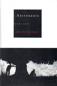 Astronauts &amp; Other Stories by Iribarne, Matthew - 2001